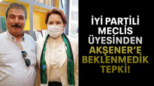 İYİ Partili meclis üyesinden Akşener’e beklenmedik tepki!